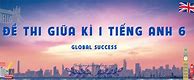 De Thi Giữa Kì 1 Tiếng Anh 6 Global Success Có File Nghe Thuvienhoclieu