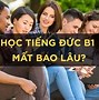 Học Lên B1 Tiếng Đức Mất Bao Lâu